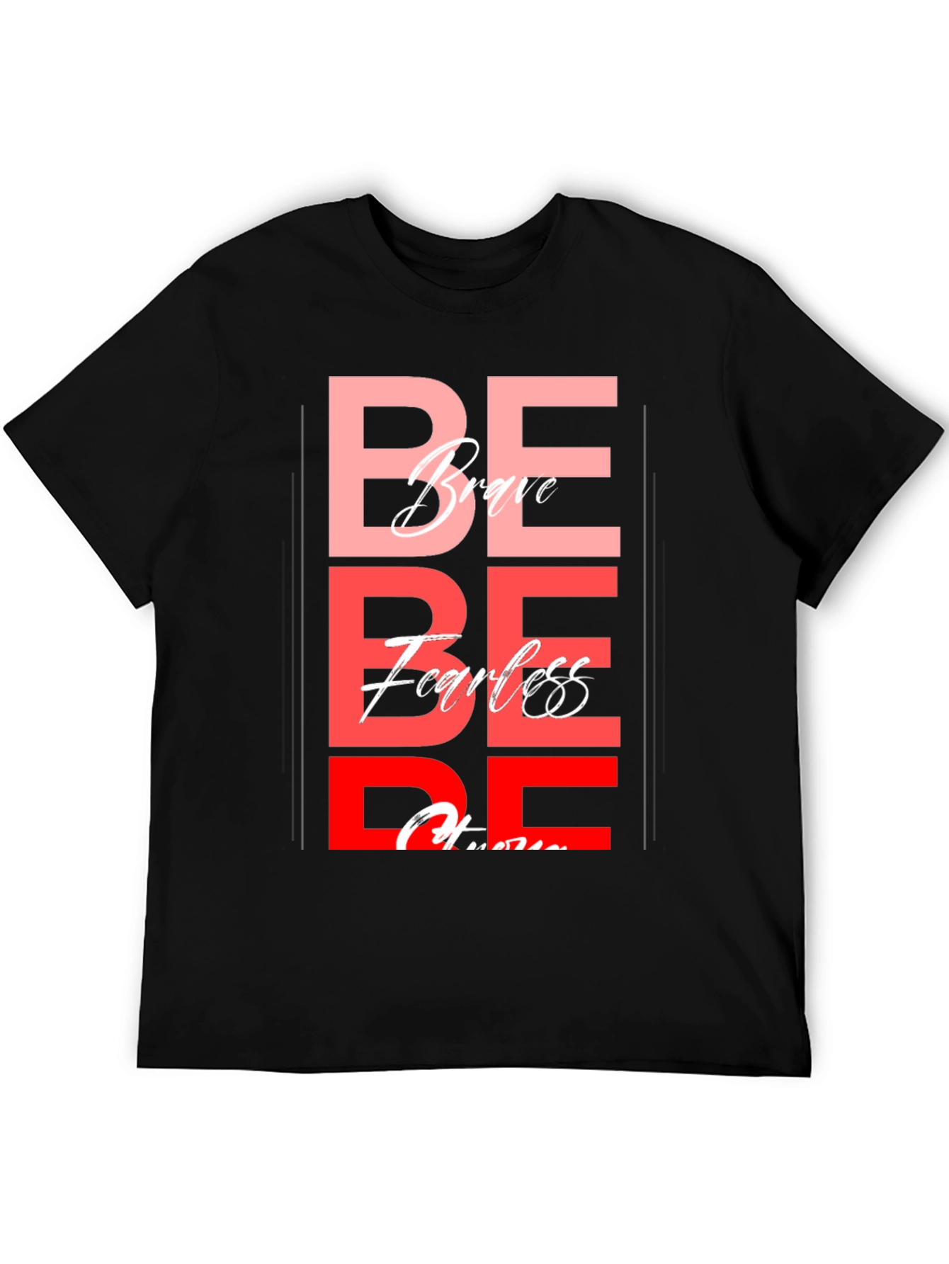 Be Brave Fearless T-Shirt - Motivational Graphic Tee