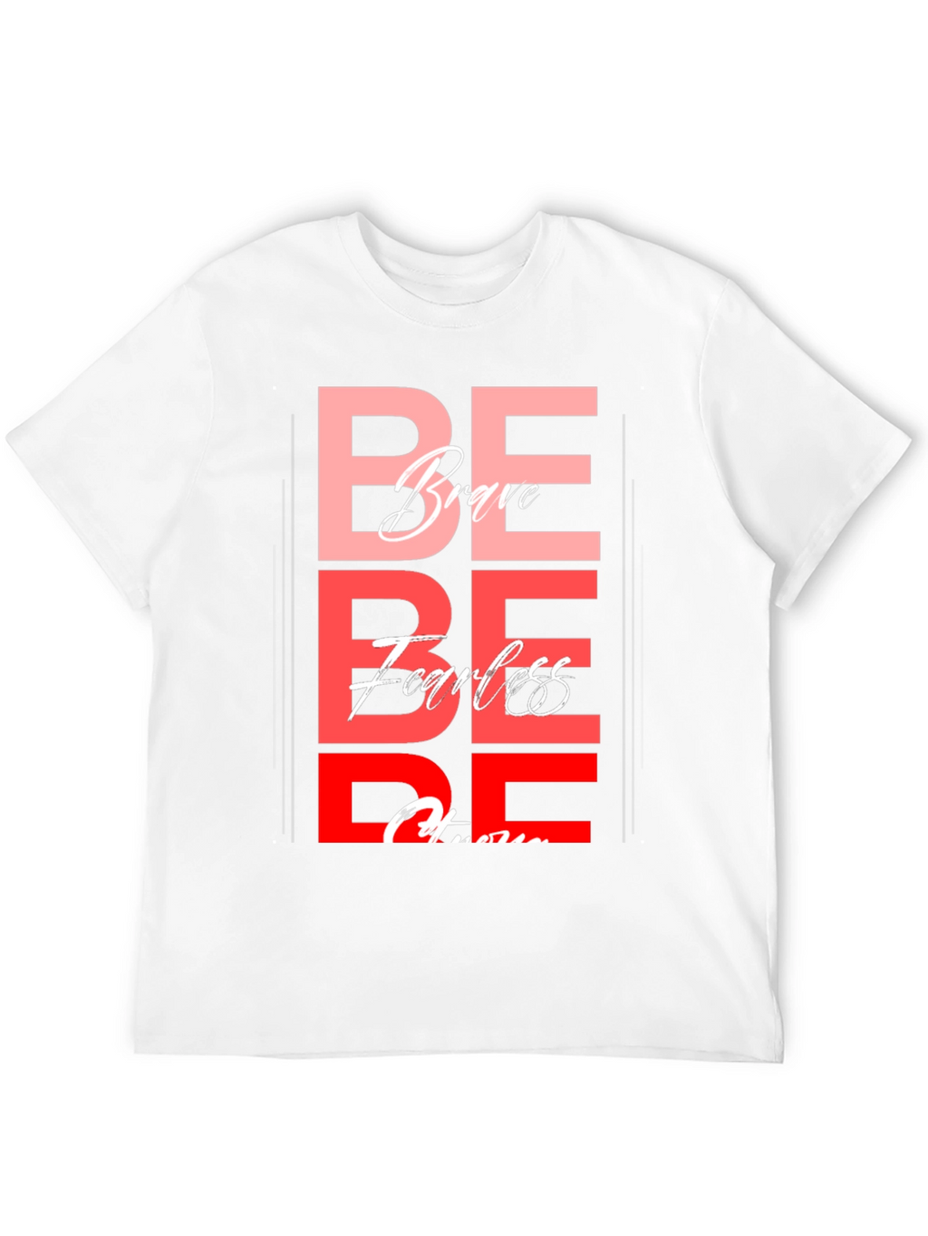Be Brave Fearless T-Shirt - Motivational Graphic Tee