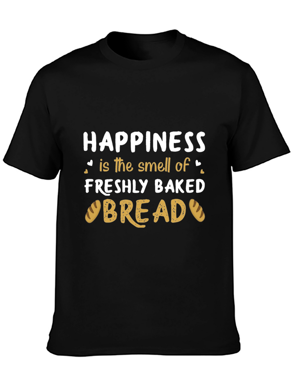 Happiness is Freshly Baked Bread T-Shirt