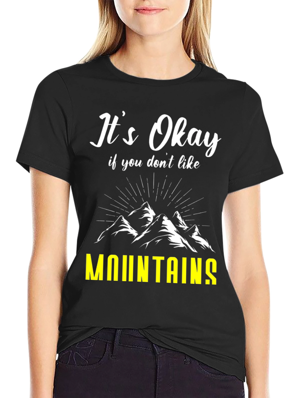 Its Okay If You Dont Like Mountains T-Shirt