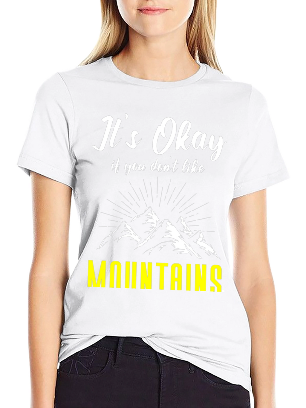 Its Okay If You Dont Like Mountains T-Shirt