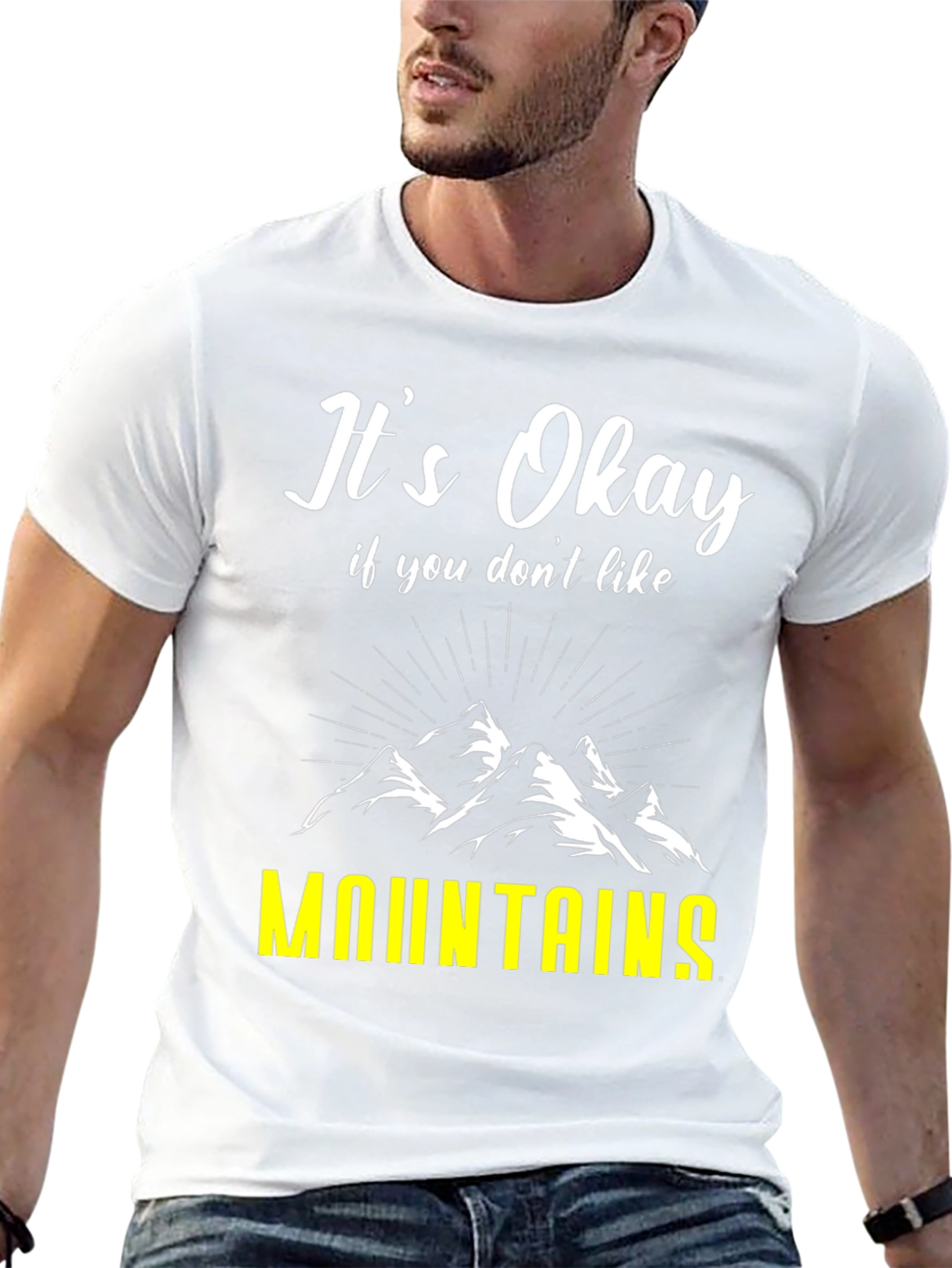 Its Okay If You Dont Like Mountains T-Shirt