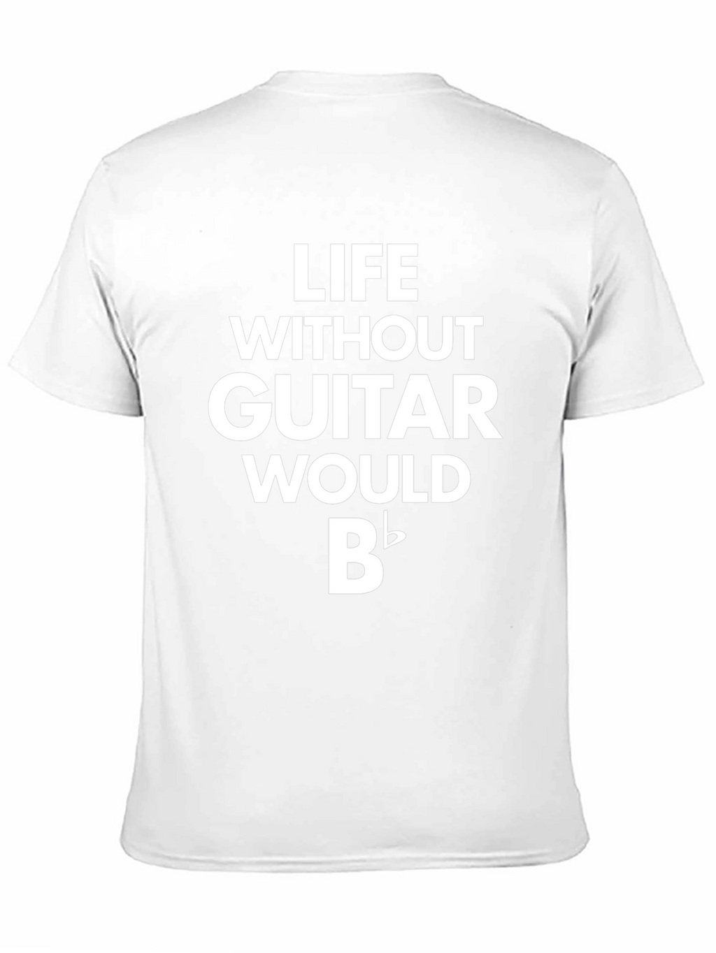 Life Without Guitar Would Be Flat T-Shirt