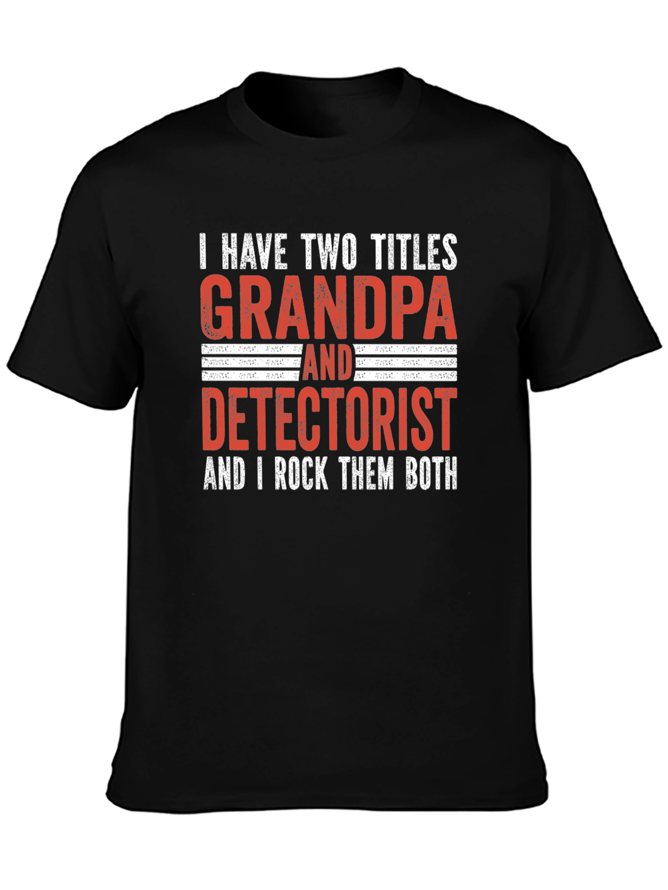 Grandpa Detectorist T-Shirt - I Rock Them Both!
