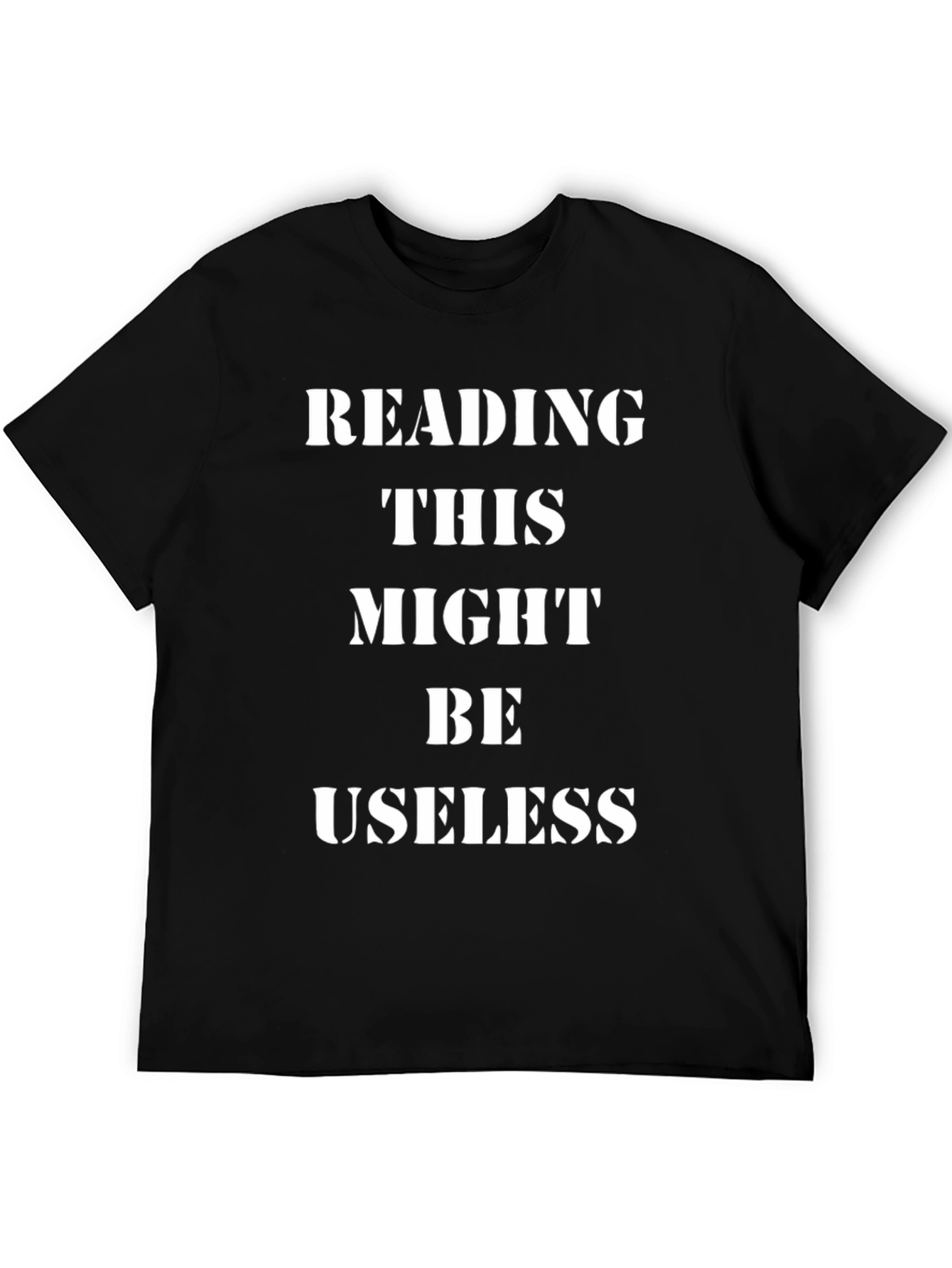 Reading This Might Be Useless Funny Graphic T-Shirt