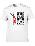 Pole Dancer T-Shirt - Never Mess With Upside Down