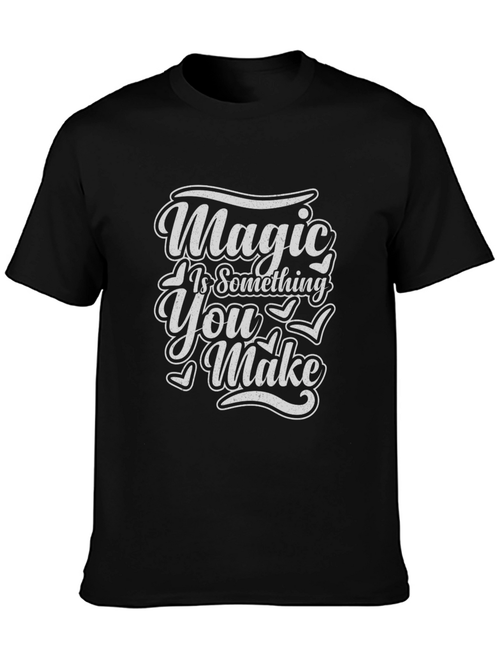 Magic Is Something You Make T-Shirt