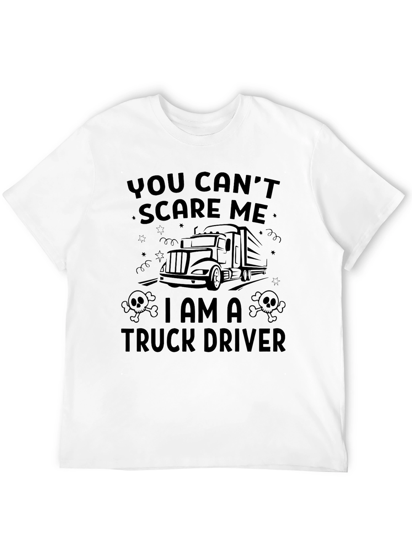 Truck Driver T-Shirt - You Cant Scare Me