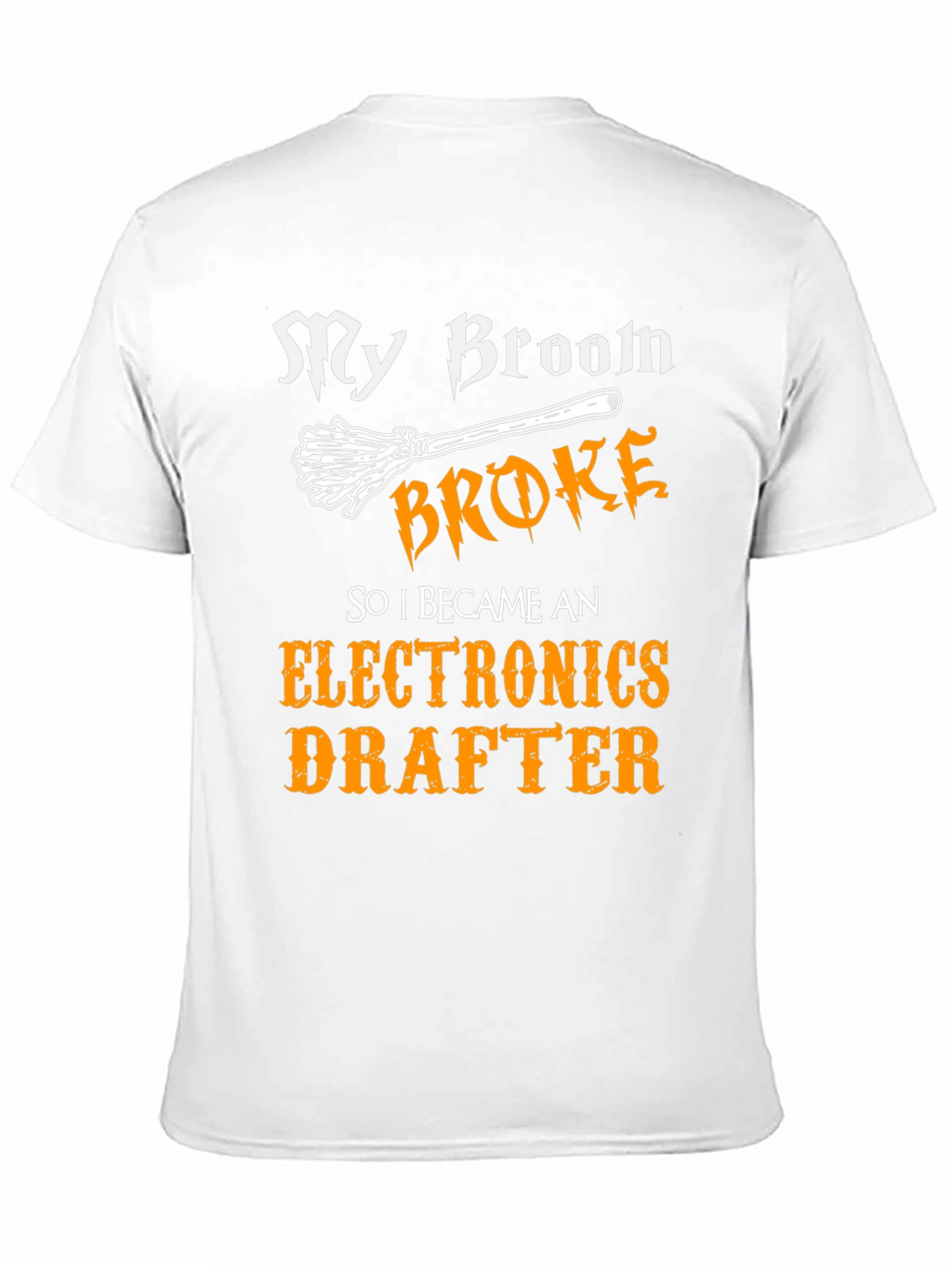 Funny Electronics Drafter T-Shirt - My Broom Broke