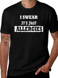 I Swear Its Just Allergies Mens T-Shirt
