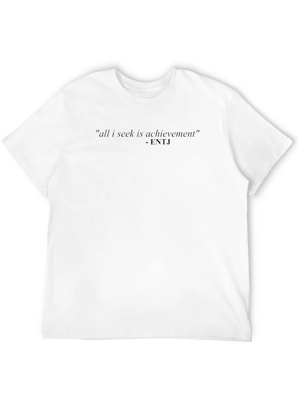 ENTJ All I Seek Is Achievement T-Shirt