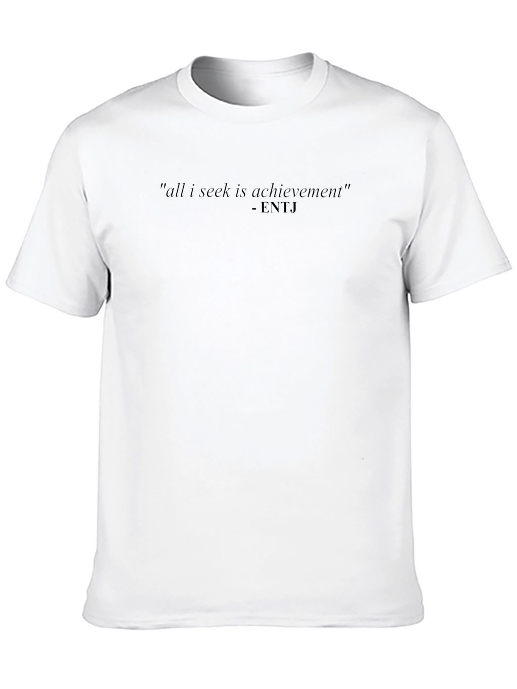 ENTJ All I Seek Is Achievement T-Shirt