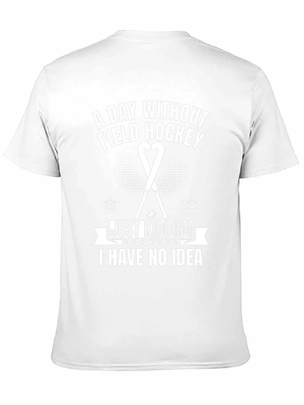 Funny Field Hockey T-Shirt - A Day Without...