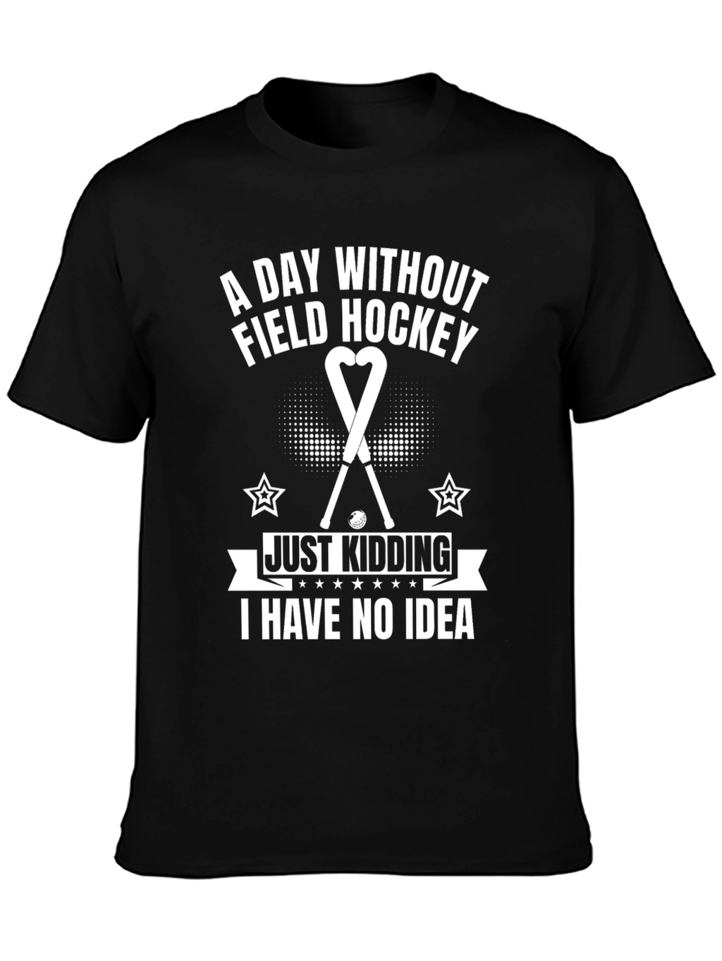 Funny Field Hockey T-Shirt - A Day Without...