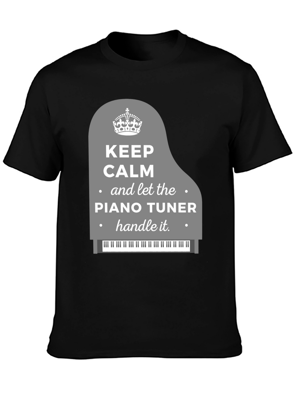 Keep Calm Piano Tuner T-Shirt - Music Lover Tee