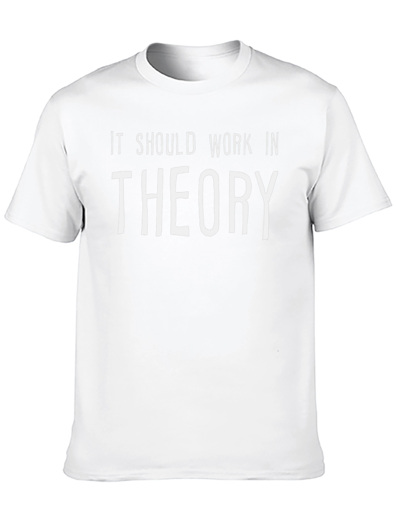 It Should Work in Theory T-Shirt