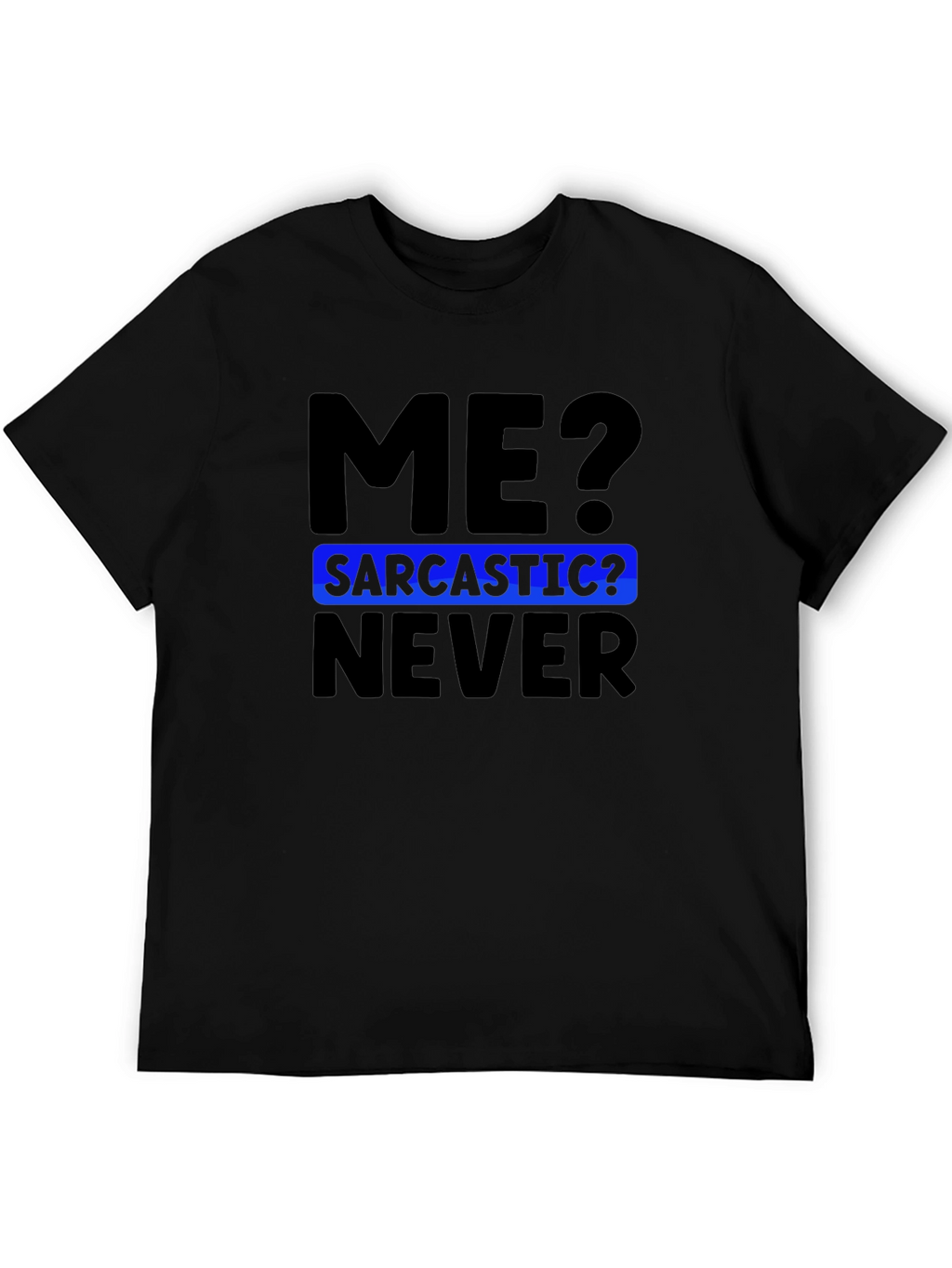 Sarcastic Humor T-Shirt - Black