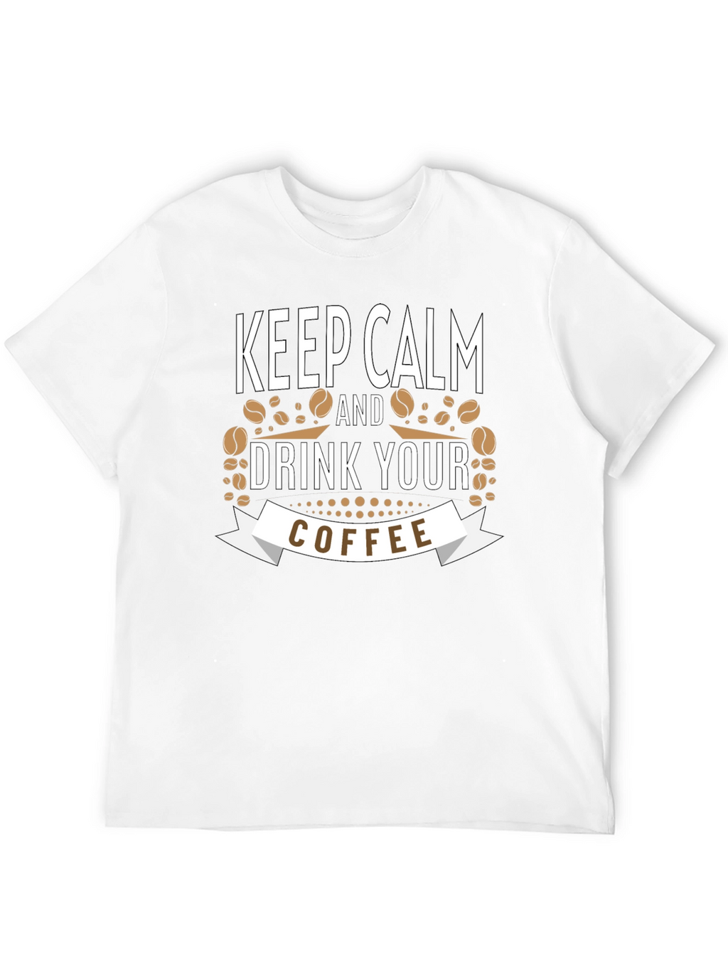 Keep Calm and Drink Your Coffee Black T-Shirt