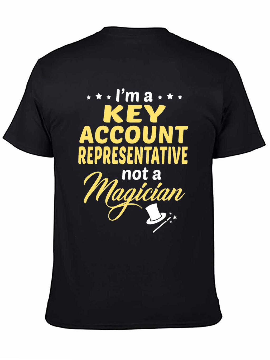 Key Account Representative Not A Magician Black T-Shirt