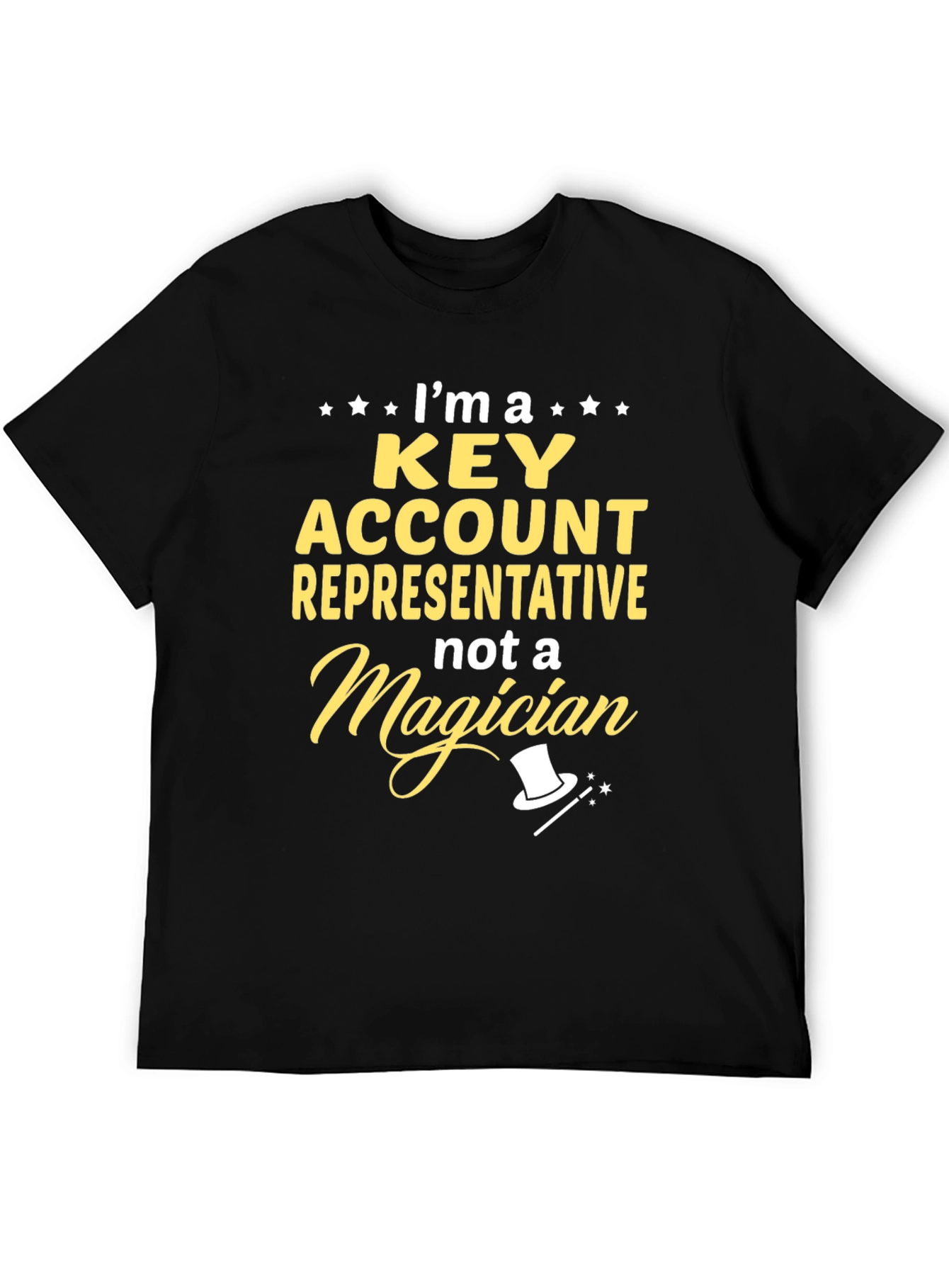 Key Account Representative Not A Magician Black T-Shirt