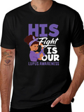 Lupus Awareness T-Shirt: His Fight is Our Fight