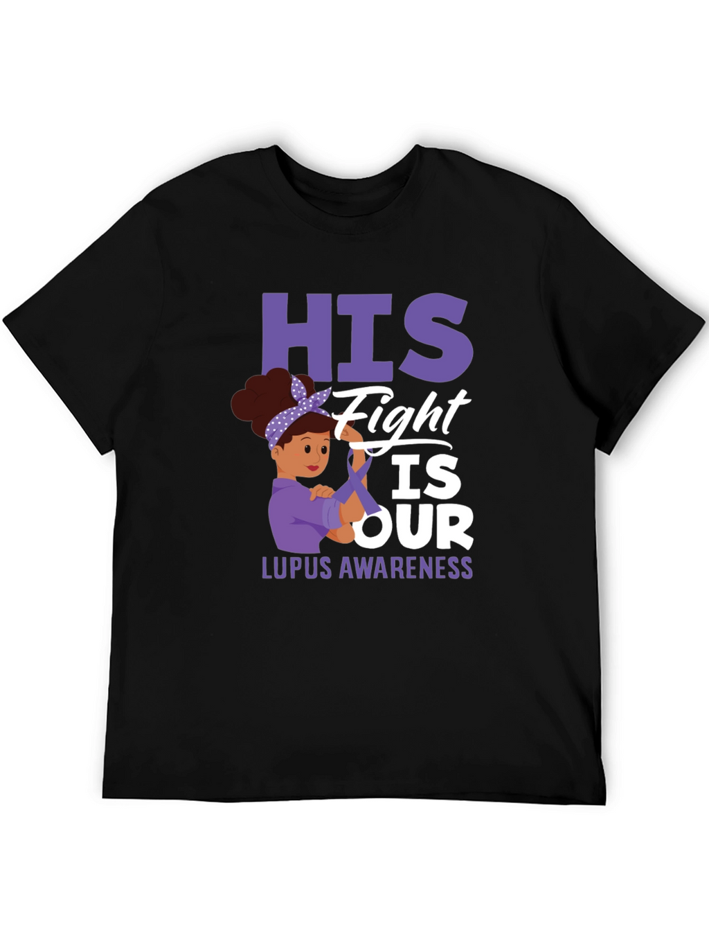 Lupus Awareness T-Shirt: His Fight is Our Fight