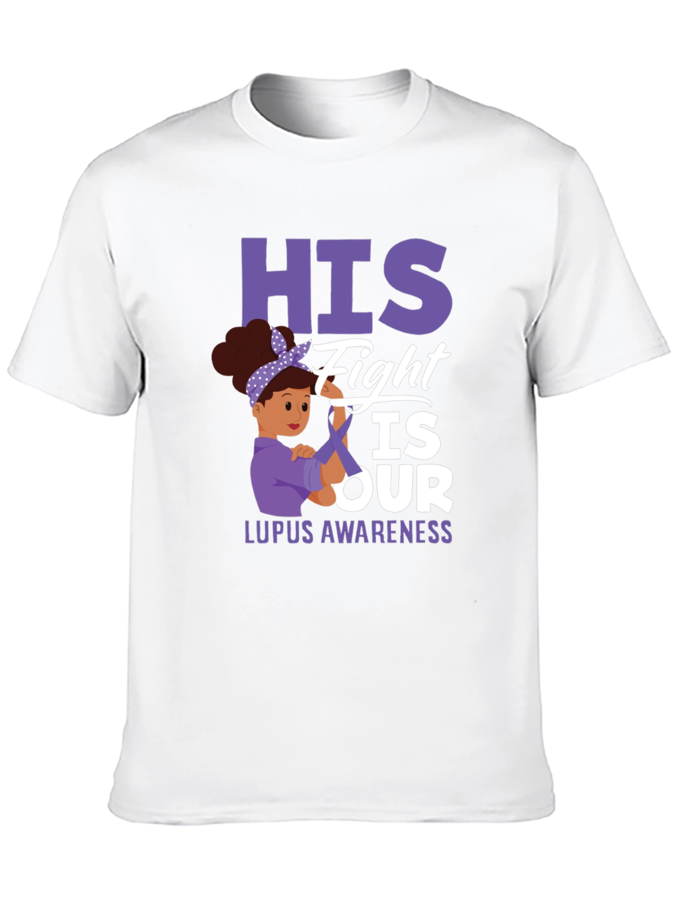 Lupus Awareness T-Shirt: His Fight is Our Fight