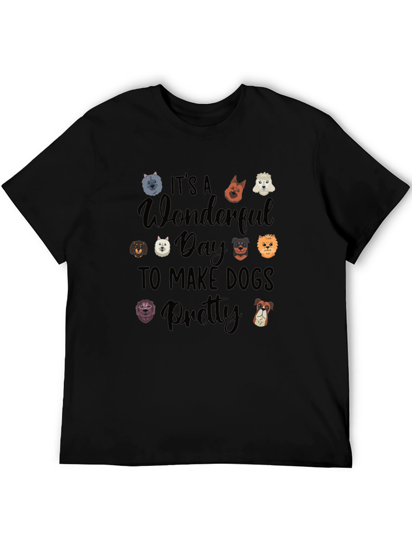 Its a Wonderful Day to Make Dogs Pretty Black Graphic Tee