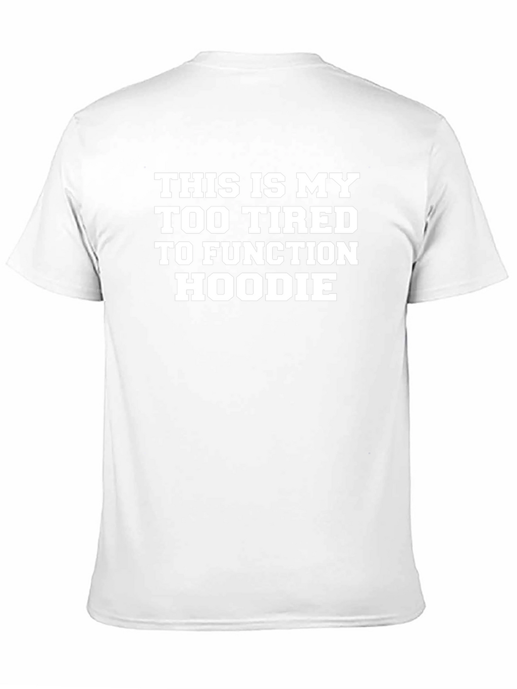 Too Tired to Function Funny Graphic T-Shirt