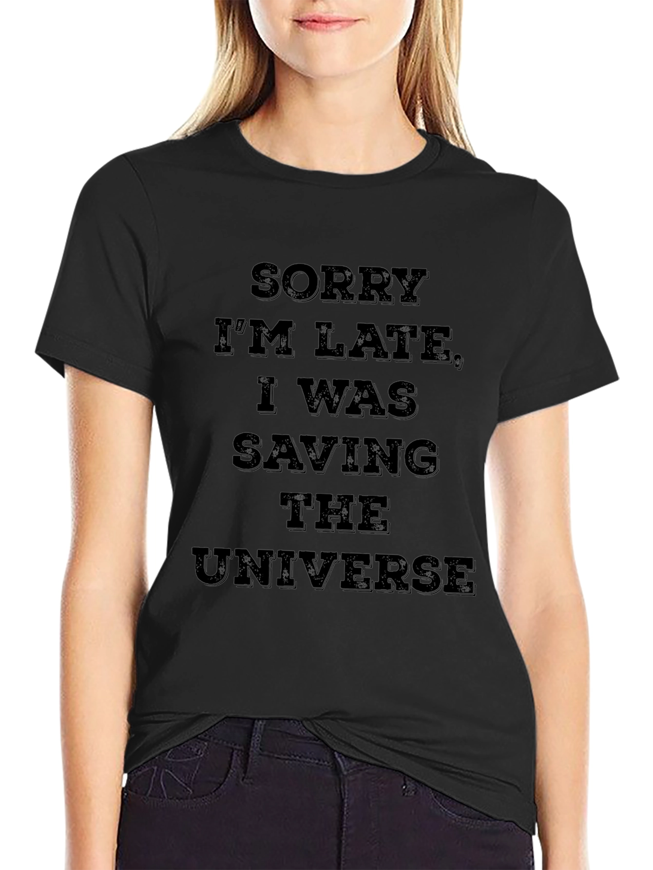 Sorry Im Late Saving The Universe T-Shirt