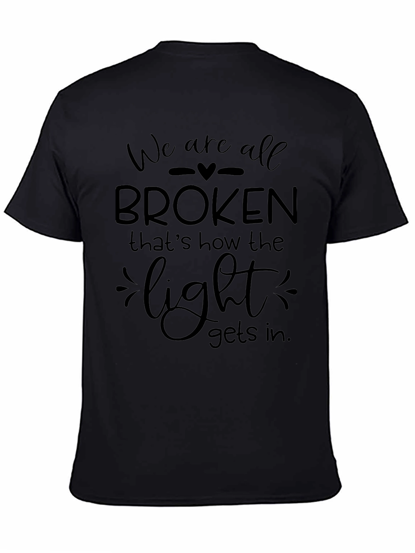 We Are All Broken T-Shirt - Inspirational Graphic Tee