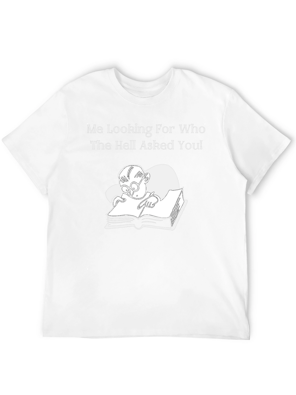 Humorous Graphic T-Shirt: Who Asked You? Design