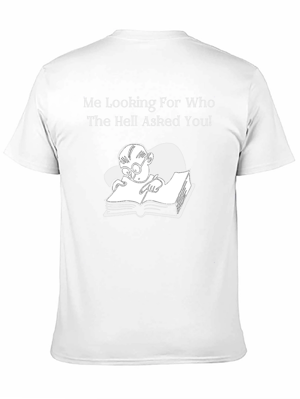 Humorous Graphic T-Shirt: Who Asked You? Design