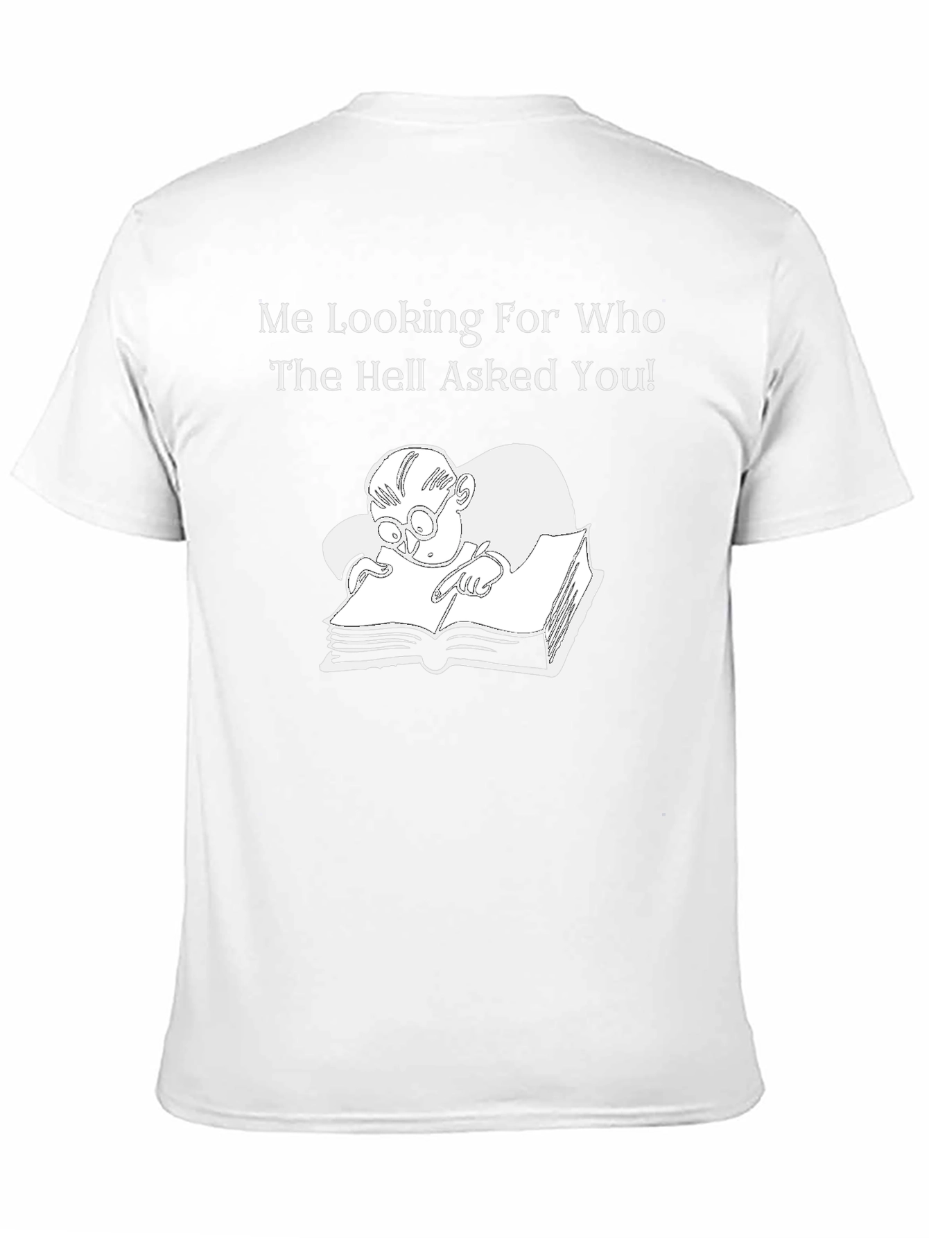 Humorous Graphic T-Shirt: Who Asked You? Design