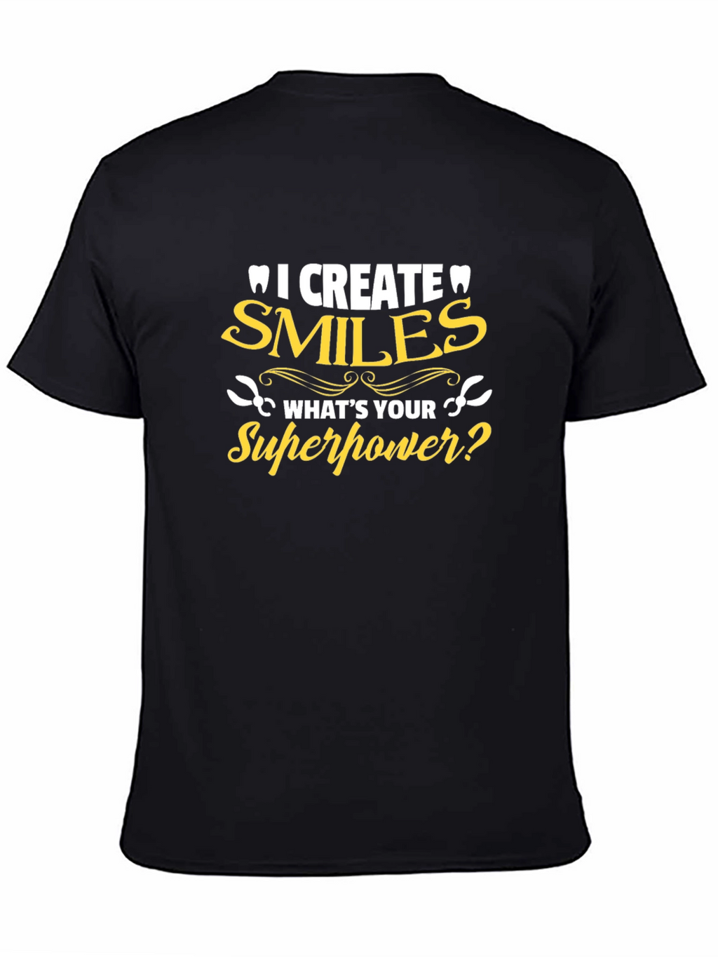 Dentist Superpower T-Shirt - Smiles Creator