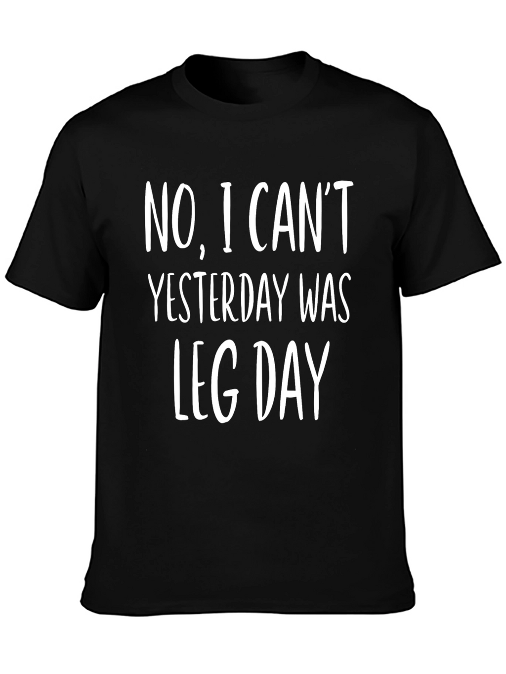 Funny Leg Day T-Shirt - No I Cant