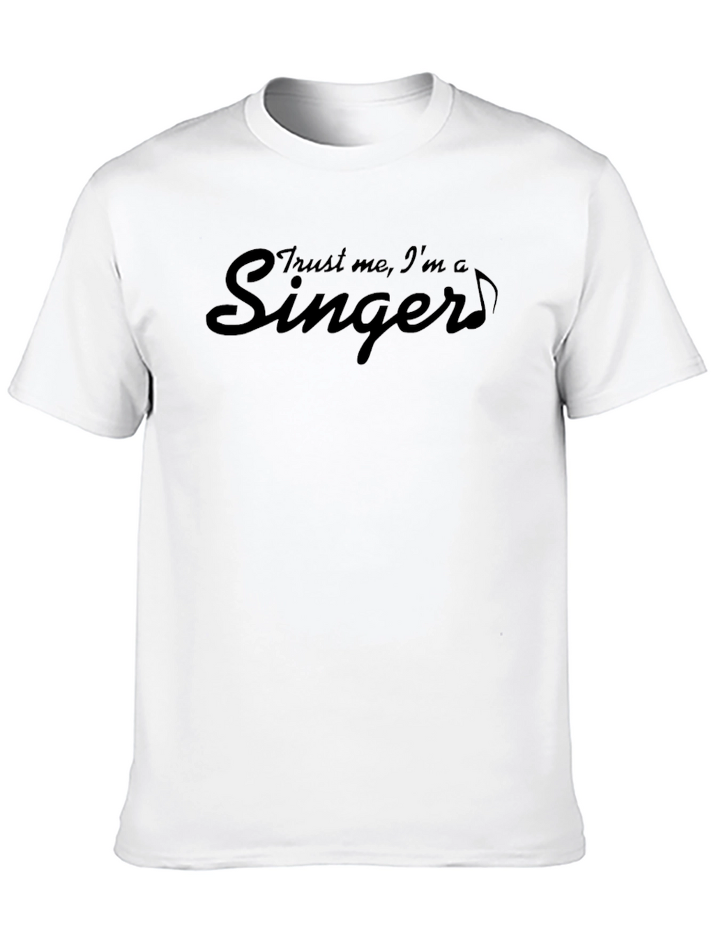 Trust Me Im A Singer T-Shirt