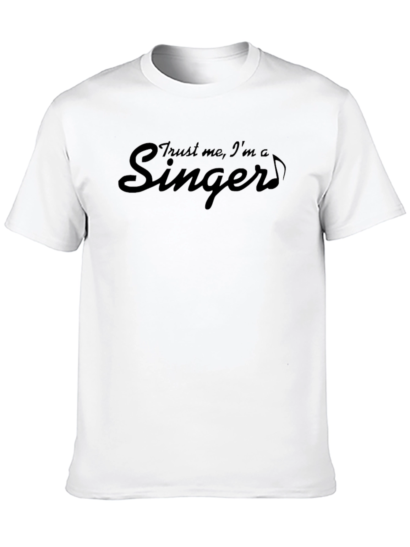 Trust Me Im A Singer T-Shirt