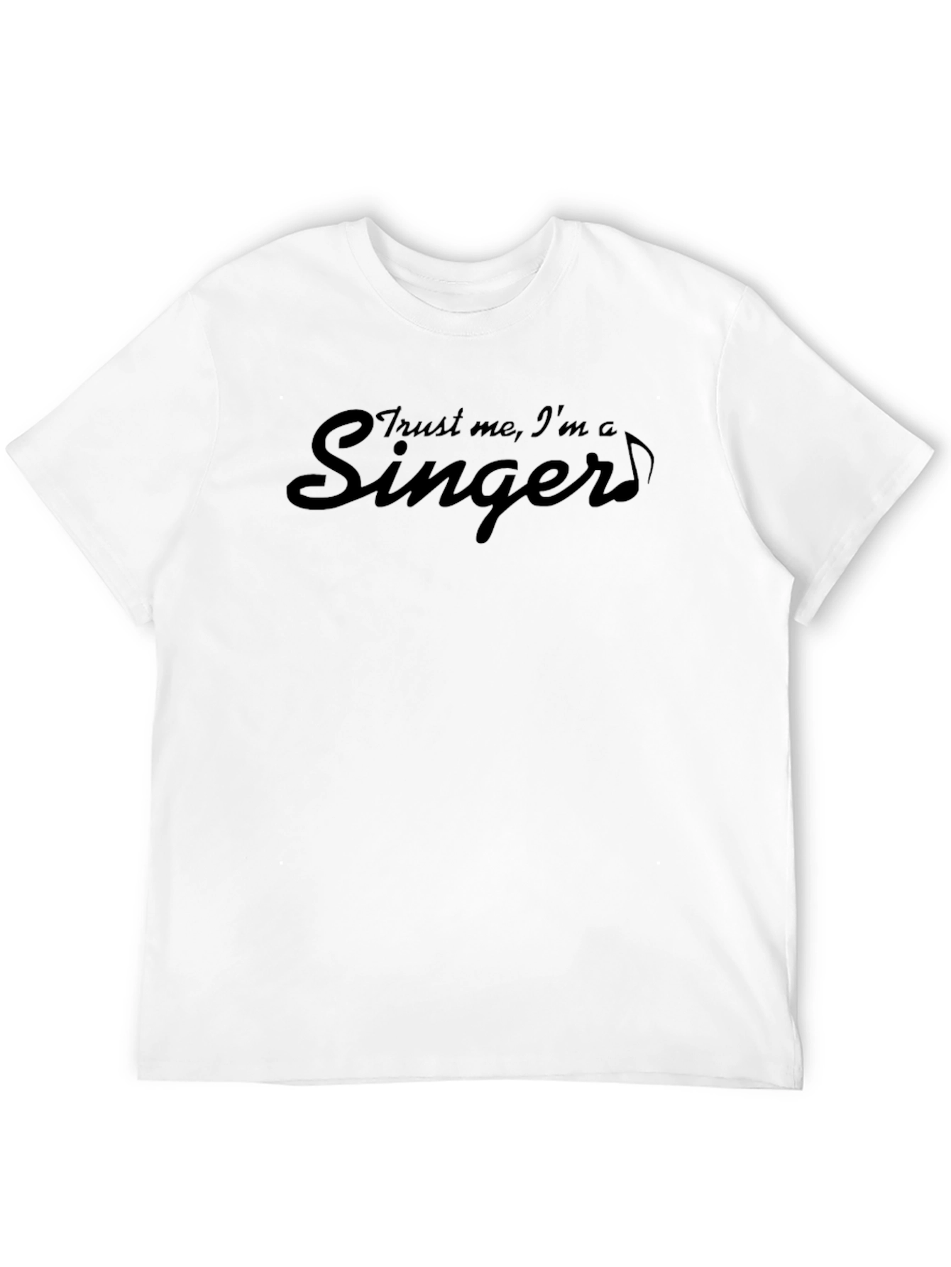 Trust Me Im A Singer T-Shirt