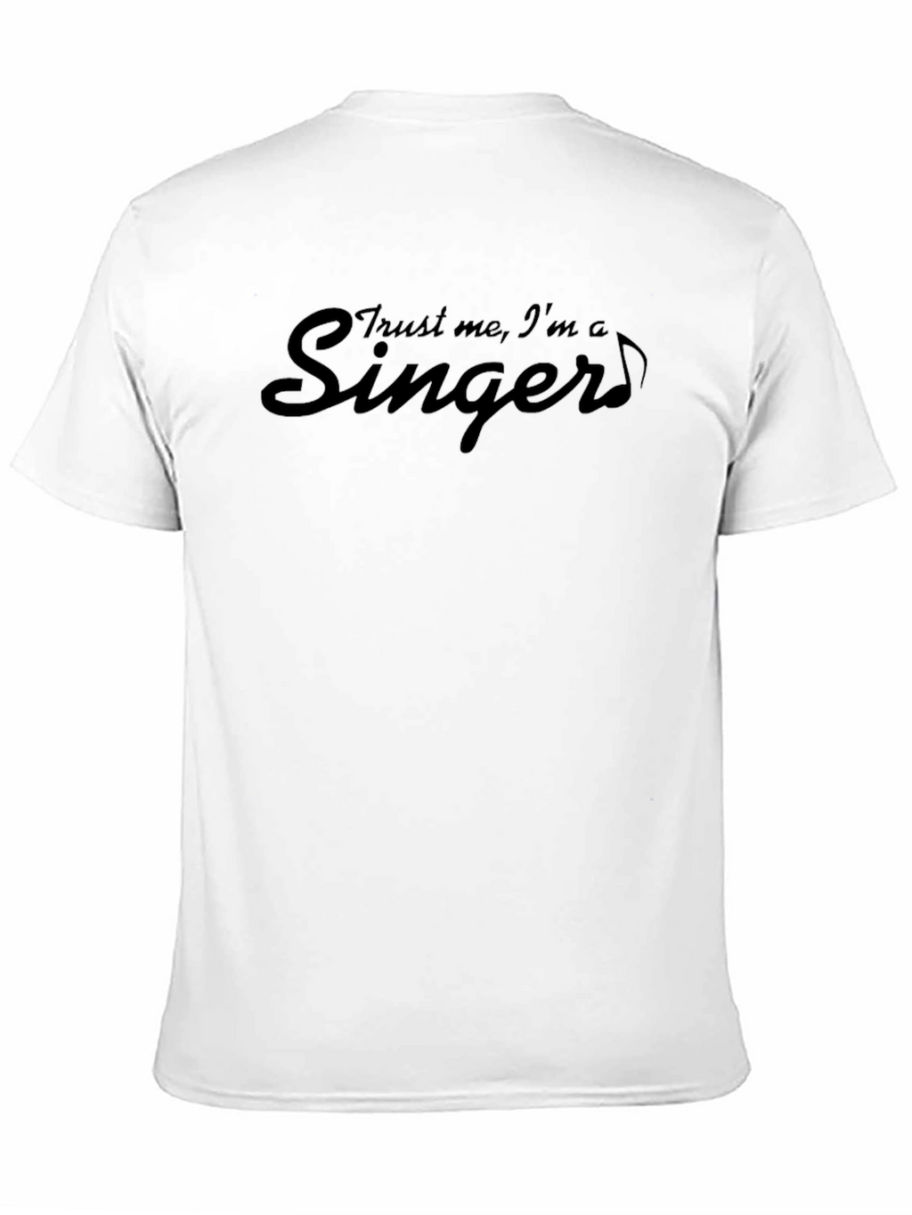 Trust Me Im A Singer T-Shirt