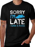 Sorry Im Late I Saw A Rock T-Shirt