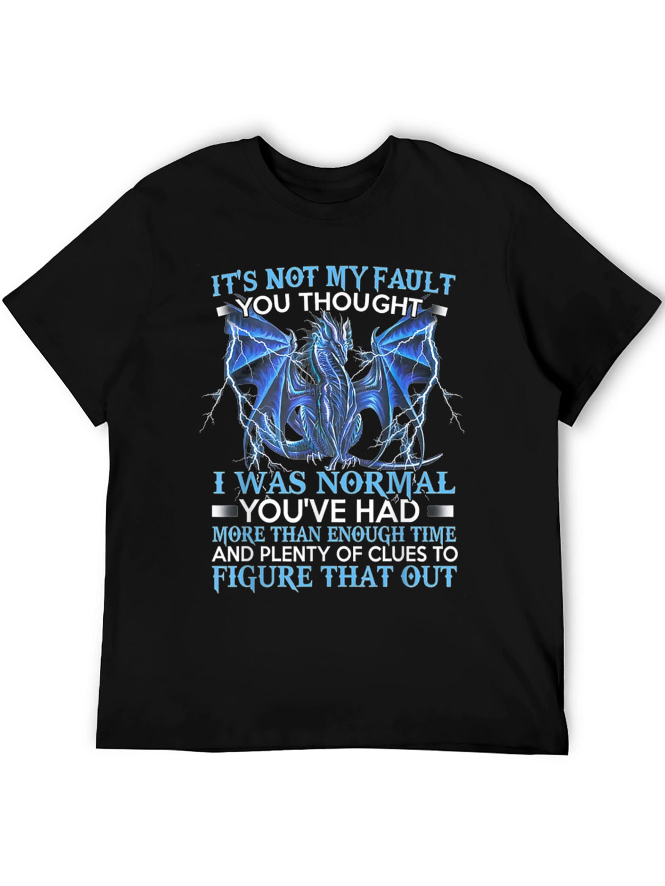 Dragon Graphic Tee: Not My Fault You Thought I Was Normal