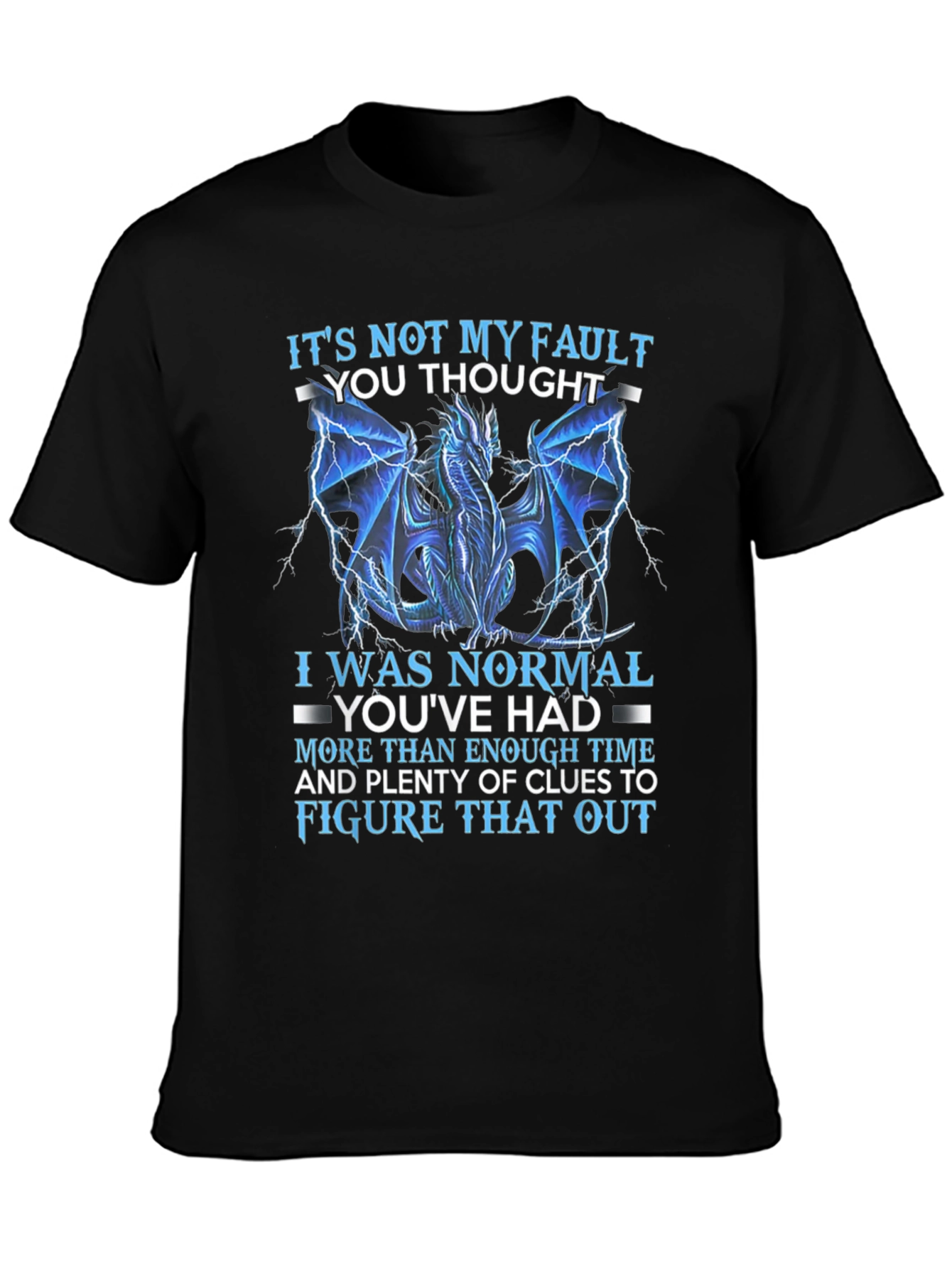 Dragon Graphic Tee: Not My Fault You Thought I Was Normal
