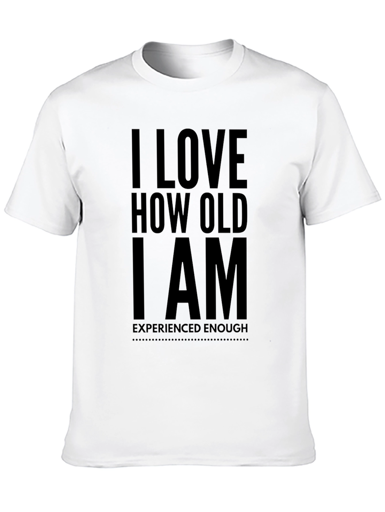 I Love How Old I Am Black T-Shirt