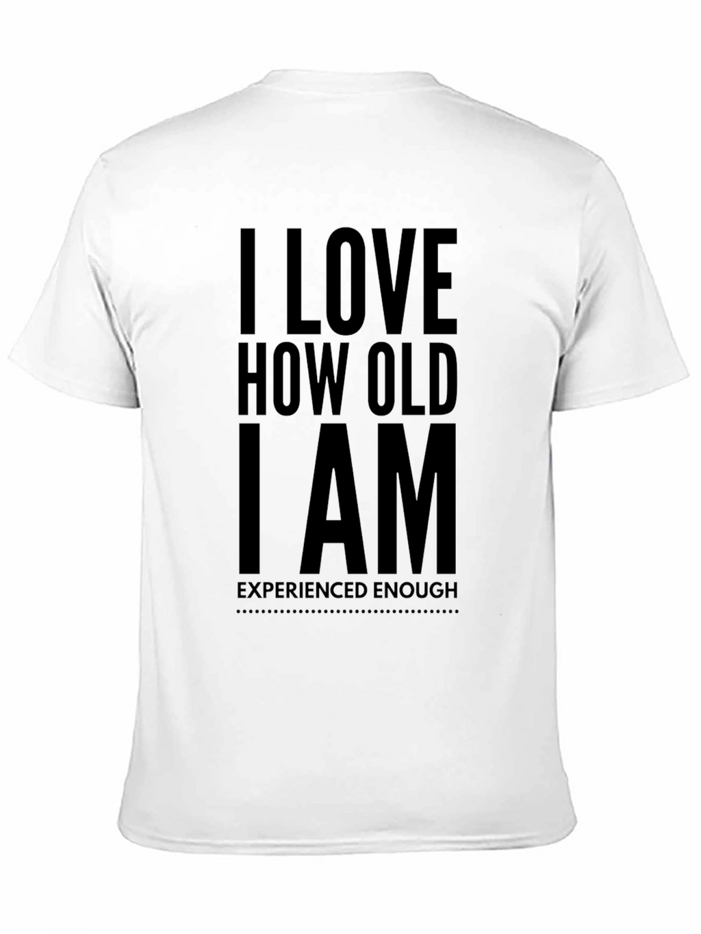 I Love How Old I Am Black T-Shirt