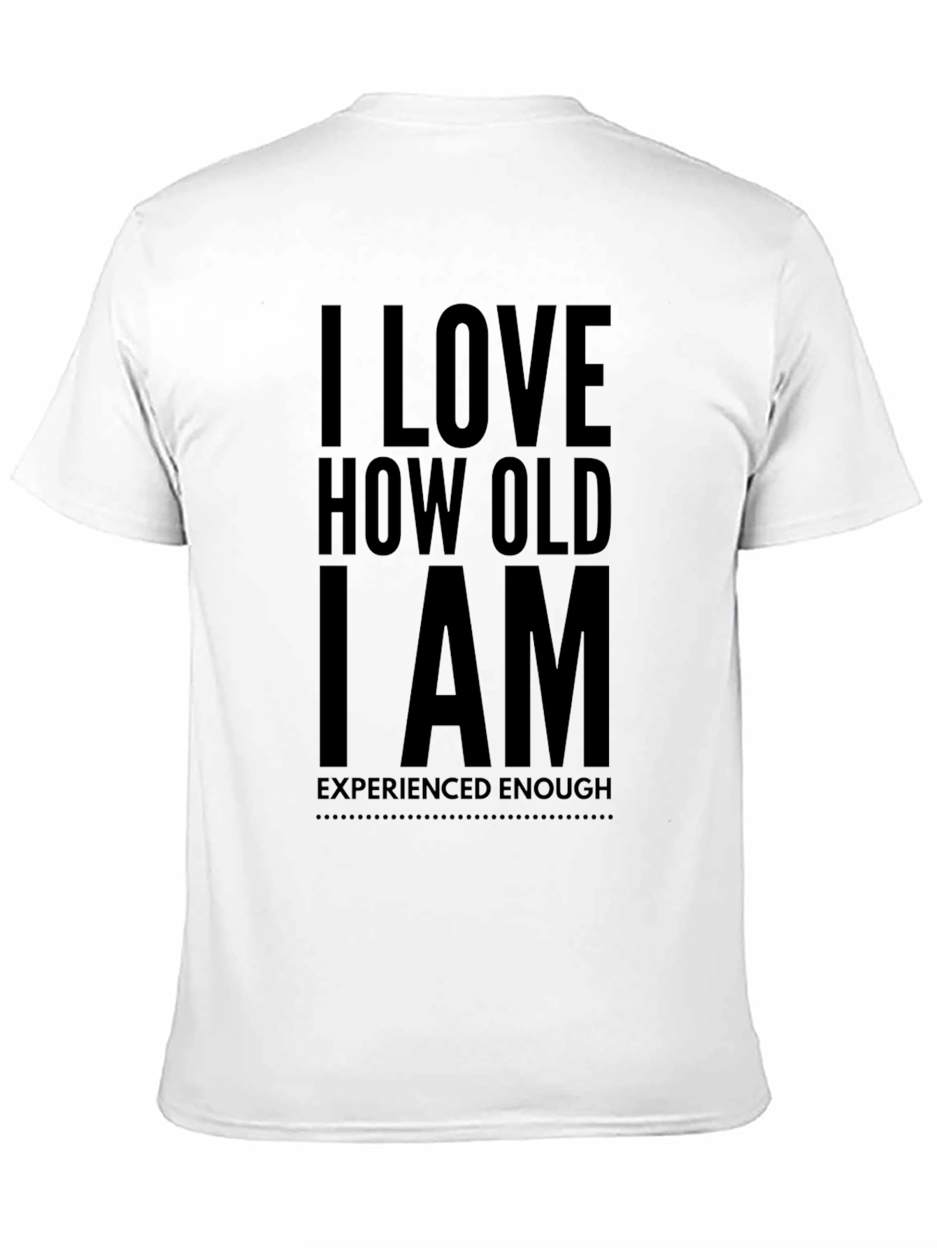 I Love How Old I Am Black T-Shirt
