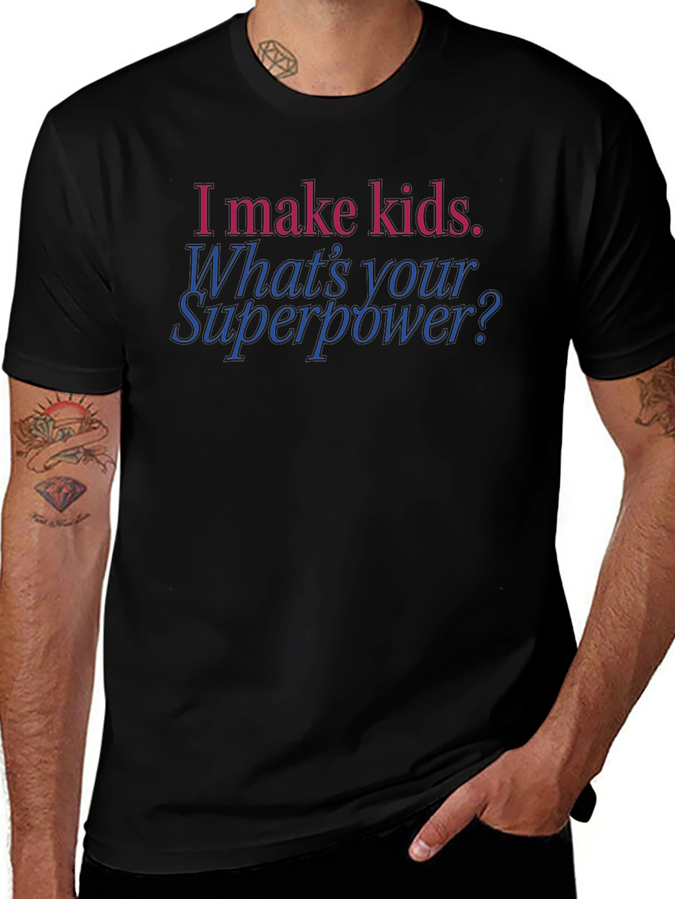 Funny Dad T-Shirt: I Make Kids. Whats Your Superpower?