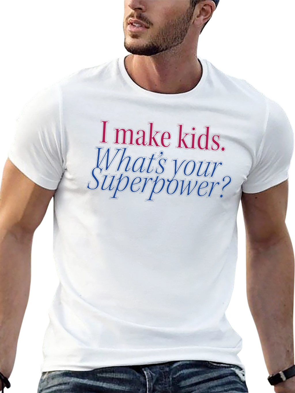 Funny Dad T-Shirt: I Make Kids. Whats Your Superpower?