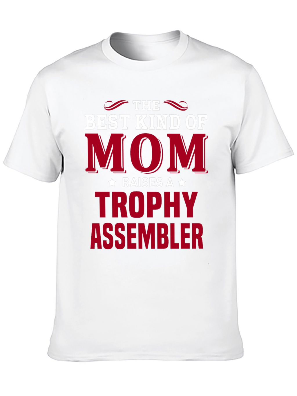 Best Kind of Mom Trophy Assembler T-Shirt