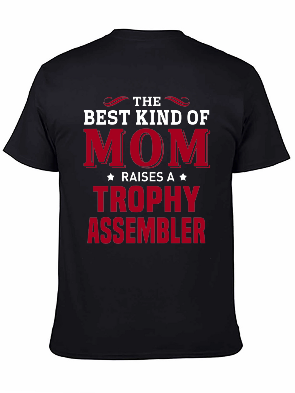 Best Kind of Mom Trophy Assembler T-Shirt